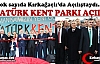 ATATÜRK KENT PARKI TÖRENLE AÇILDI