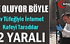 AV TÜFEĞİYLE İNTERNET KAFEYİ TARADILAR