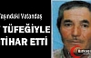 AV TÜFEĞİYLE İNTİHAR ETTİ