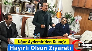 AYDEMİR'DEN KILINÇ'A HAYIRLI OLSUN ZİYARETİ