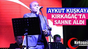 AYKUT KUŞKAYA KIRKAĞAÇ’TA SAHNE ALDI