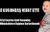 AZMİ CUSUNDAŞ VEFAT ETTİ