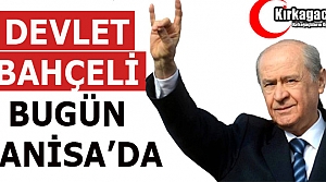 BAHÇELİ BUGÜN MANİSA’DA