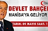 BAHÇELİ MANİSA’YA GELİYOR