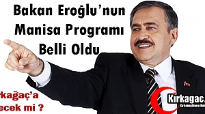 BAKAN EROĞLU'NUN MANİSA PROGRAMI BELLİ OLDU