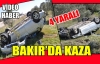 BAKIR'DA AKIL ALMAZ KAZA 4 YARALI(VİDEO)