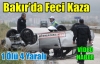 BAKIR'DA FECİ KAZA 1 ÖLÜ 4 YARALI(VİDEO)