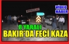 BAKIR'DA FECİ KAZA 8 YARALI(VİDEO)