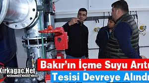 BAKIR'IN İÇME SUYU ARITMA TESİSİ DEVREYE ALINDI