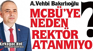 BAKIRLIOĞLU MCBÜ'YE NEDEN REKTÖR ATANMIYOR ?