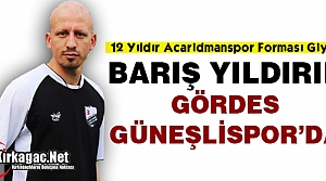 BARIŞ YILDIRIM GÖRDES GÜNEŞLİSPOR’DA