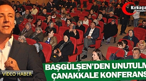 BAŞGÜLŞEN’DEN UNUTULMAZ “ÇANAKKALE“ KONFERANSI”(VİDEO)