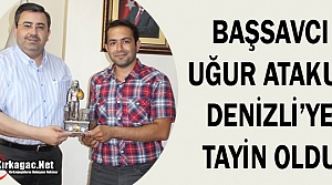 BAŞSAVCI ATAKUL DENİZLİ'YE TAYİN OLDU