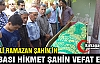 BBP’Lİ RAMAZAN ŞAHİN’İN BABA ACISI