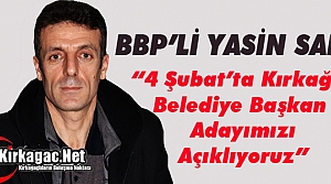 BBP’Lİ SARI “4 ŞUBAT’TA ADAYIMIZI AÇIKLIYORUZ”