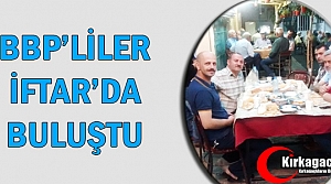 BBP’LİLER KIRKAĞAÇ’TA İFTAR’DA BULUŞTU