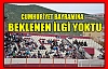 BEKLENEN İLGİ YOKTU