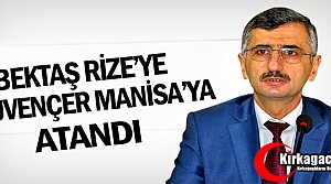 BEKTAŞ RİZE'YE GÜVENÇER MANİSA'YA ATANDI