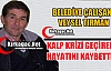 BELEDİYE ÇALIŞANI VEYSEL TIRMAN HAYATINI KAYBETTİ