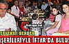 BERBER HEMŞERİLERİYLE İFTAR'DA BULUŞTU