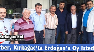 BERBER, KIRKAĞAÇ’TA ERDOĞAN’A OY İSTEDİ