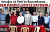 BERBER KIRKAĞAÇ'TA PARTİLİLERLE BAYRAMLAŞTI