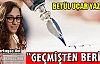 BETÜL UÇAR “GEÇMİŞTEN BERİ“