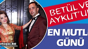 BETÜL ve AYKUT'UN EN MUTLU GÜNÜ