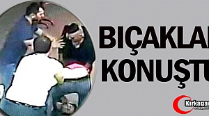 BIÇAKLAR KONUŞTU