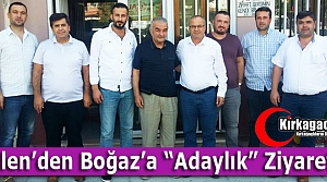 BİLEN'DEN BOĞAZ'A “ADAYLIK“ ZİYARETİ