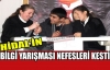 BİLGİ YARIŞMASI NEFESLERİ KESTİ