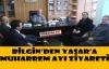 BİLGİN'DEN YAŞAR'A MUHARREM AYI ZİYARETİ