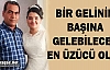 BİR GELİNİN BAŞINA GELEBİLECEK EN ÜZÜCÜ OLAY