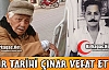 BİR TARİHİ ÇINAR VEFAT ETTİ