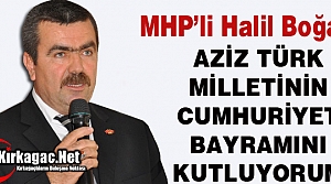 BOĞAZ “AZİZ TÜRK MİLLETİNİN CUMHURİYET BAYRAMINI KUTLUYORUM”