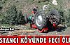 BOSTANCI KÖYÜN DE FECİ ÖLÜM