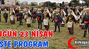 BUGÜN 23 NİSAN(İŞTE PROGRAM)