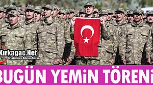 BUGÜN YEMİN TÖRENİ