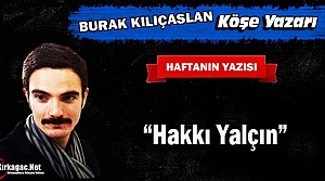 BURAK KILIÇASLAN “HAKKI YALÇIN“