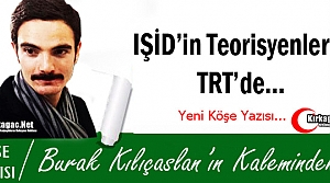 BURAK KILIÇASLAN “IŞİD'İN TEORİSYENLERİ TRT'DE !“