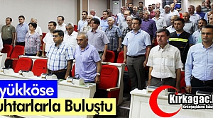 BÜYÜKKÖSE MUHTARLARLA BULUŞTU