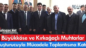 BÜYÜKKÖSE ve MUHTARLAR UYUŞTURUCUYLA MÜCADELE...