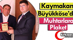 BÜYÜKKÖSE’DEN MUHTARLARA PLAKET