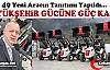 BÜYÜKŞEHİR 49 ARAÇLA GÜCÜNE GÜÇ KATTI