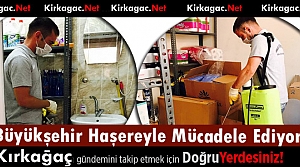 BÜYÜKŞEHİR KIRKAĞAÇ'TA HAŞEREYLE MÜCADELEYİ SÜRDÜRÜYOR