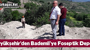 BÜYÜKŞEHİR’DEN BADEMLİ’YE FOSEPTİK DEPOSU