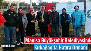 BÜYÜKŞEHİR'DEN KIRKAĞAÇ'TA HATIRA ORMANI