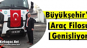 BÜYÜKŞEHİR'İN ARAÇ FİLOSU GENİŞLİYOR