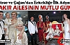 ÇAKIR AİLESİNİN EN MUTLU GÜNÜ