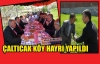 ÇALTICAK KÖY HAYRI YAPILDI